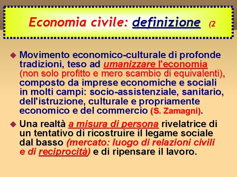 Economia civile: definizione (2 Movimento economico-culturale di profonde tradizioni, teso ad umanizzare l'economia (non