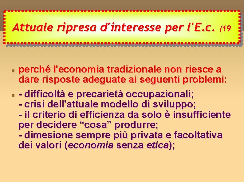 Attuale ripresa d'interesse per l'E. c. (19 perché l'economia tradizionale non riesce a dare