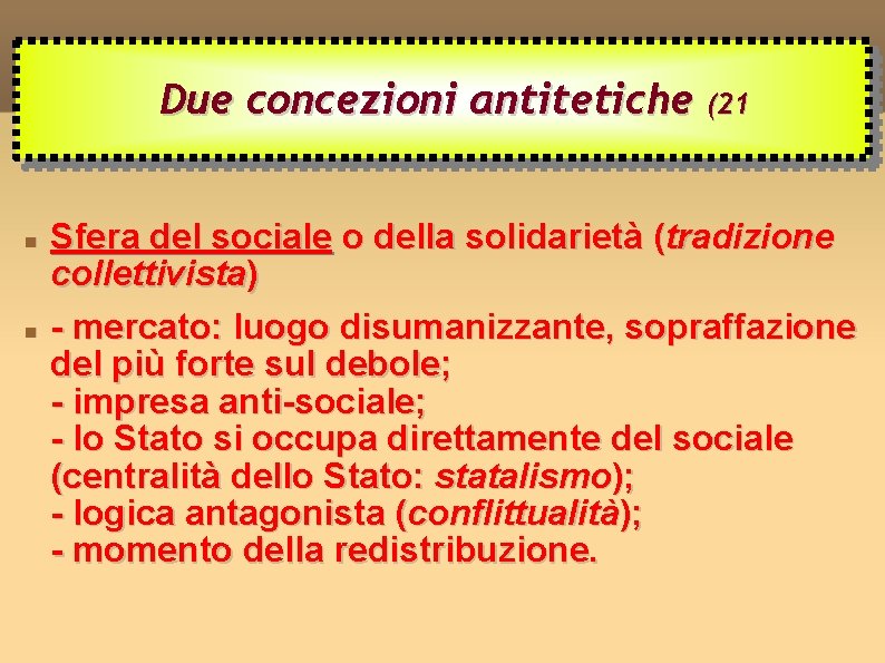 Due concezioni antitetiche (21 Sfera del sociale o della solidarietà (tradizione collettivista) - mercato:
