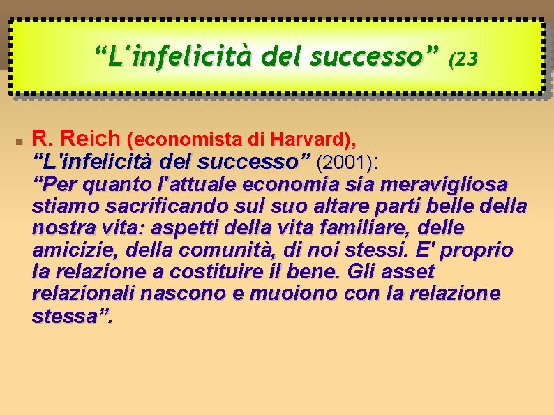 “L'infelicità del successo” (23 R. Reich (economista di Harvard), “L'infelicità del successo” (2001): “Per