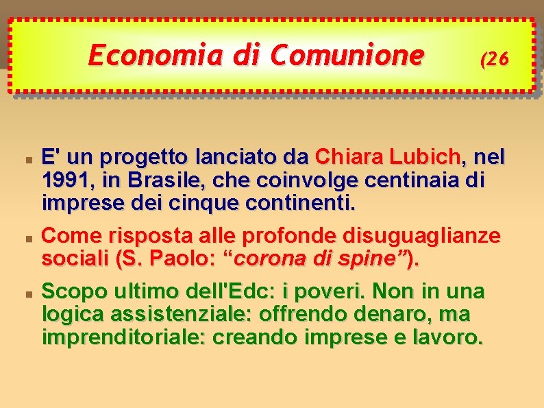 Economia di Comunione (26 E' un progetto lanciato da Chiara Lubich, nel 1991, in