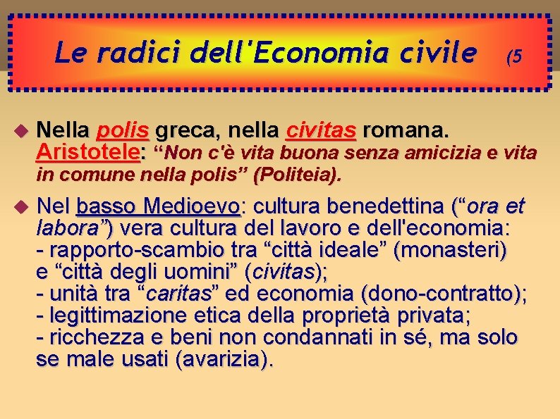 Le radici dell'Economia civile (5 Nella polis greca, nella civitas romana. Aristotele: “Non c'è