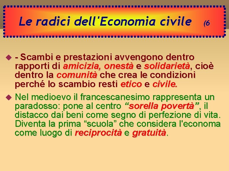 Le radici dell'Economia civile (6 - Scambi e prestazioni avvengono dentro rapporti di amicizia,