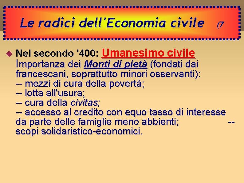 Le radici dell'Economia civile (7 Nel secondo '400: Umanesimo civile Importanza dei Monti di