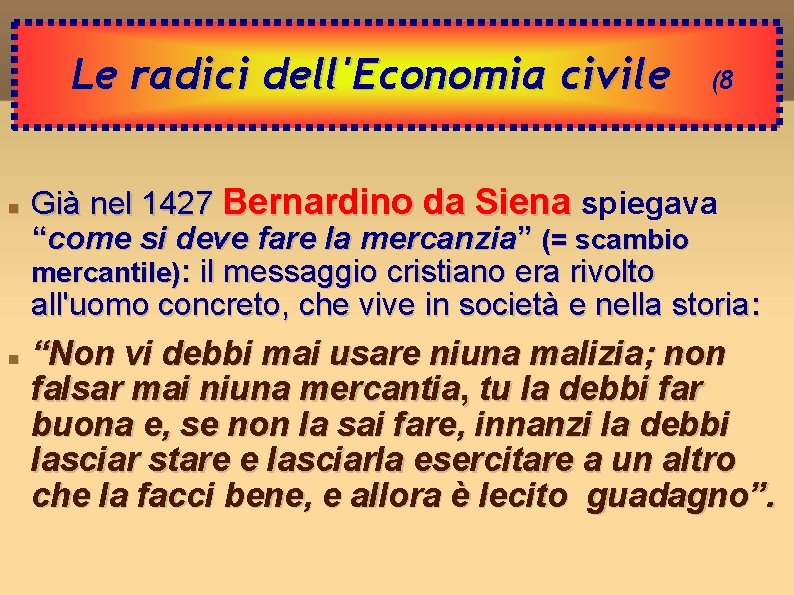 Le radici dell'Economia civile (8 Già nel 1427 Bernardino da Siena spiegava “come si