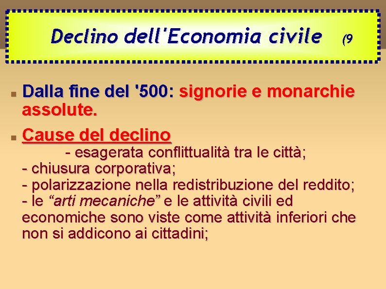 Declino dell'Economia civile (9 Dalla fine del '500: signorie e monarchie assolute. Cause del