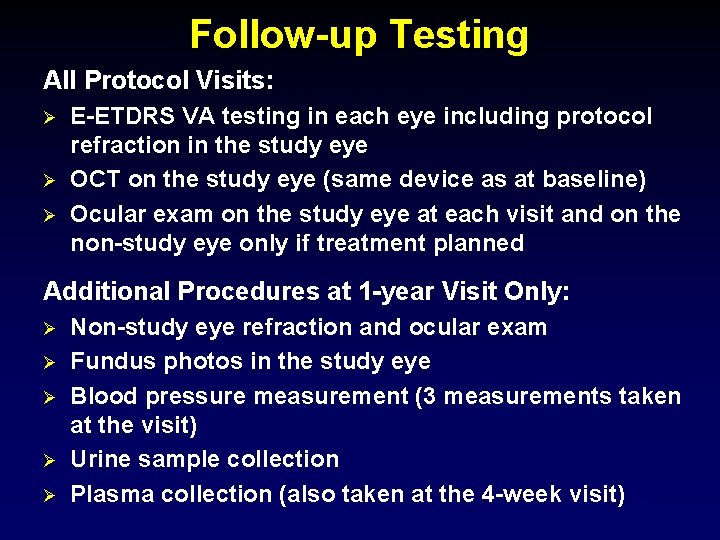 Follow-up Testing All Protocol Visits: Ø Ø Ø E-ETDRS VA testing in each eye