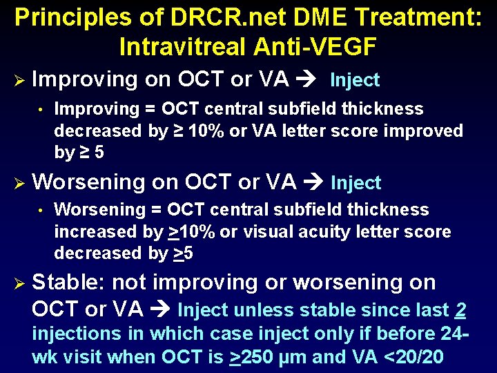 Principles of DRCR. net DME Treatment: Intravitreal Anti-VEGF Ø Improving on OCT or VA