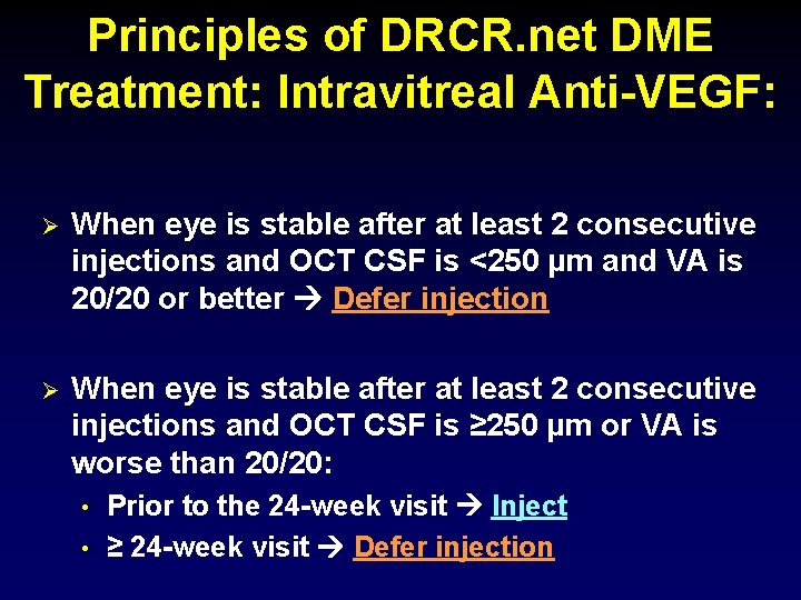 Principles of DRCR. net DME Treatment: Intravitreal Anti-VEGF: Ø When eye is stable after