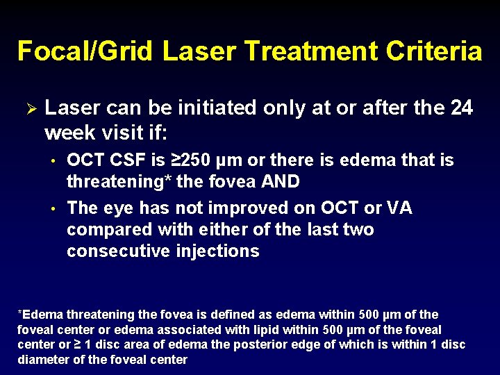 Focal/Grid Laser Treatment Criteria Ø Laser can be initiated only at or after the