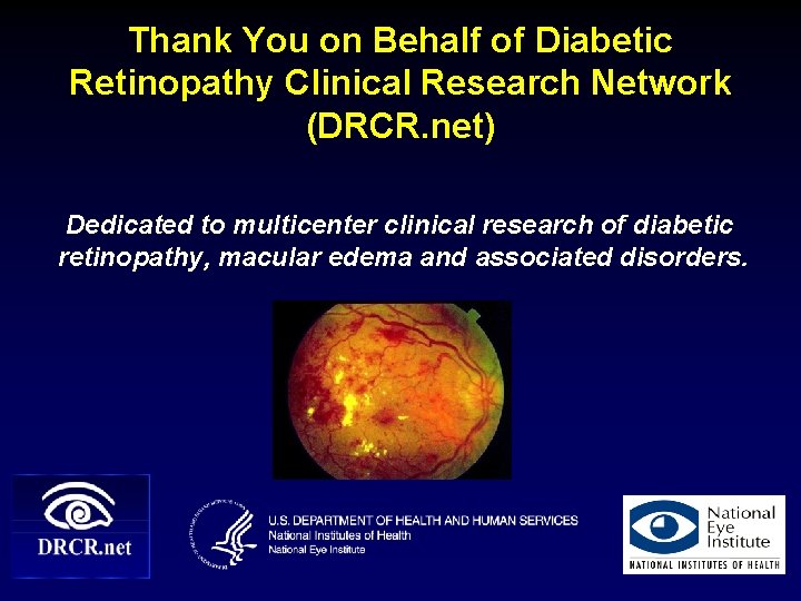 Thank You on Behalf of Diabetic Retinopathy Clinical Research Network (DRCR. net) Dedicated to