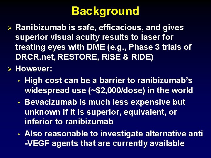Background Ø Ø Ranibizumab is safe, efficacious, and gives superior visual acuity results to