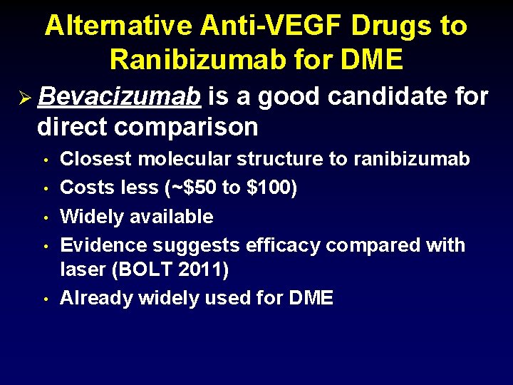 Alternative Anti-VEGF Drugs to Ranibizumab for DME Ø Bevacizumab is a good candidate for