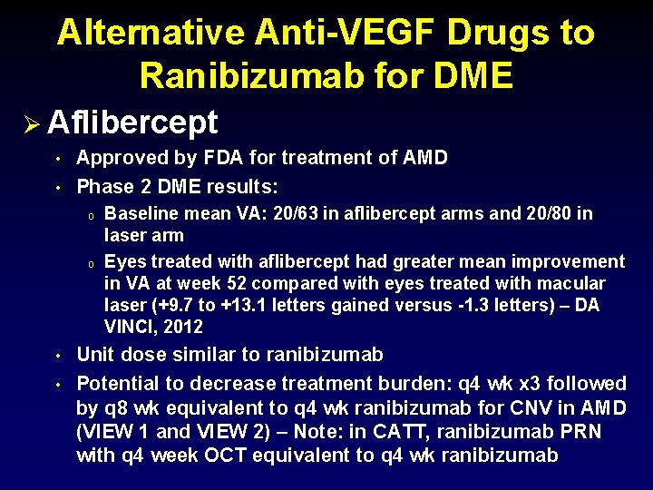 Alternative Anti-VEGF Drugs to Ranibizumab for DME Ø Aflibercept • • Approved by FDA