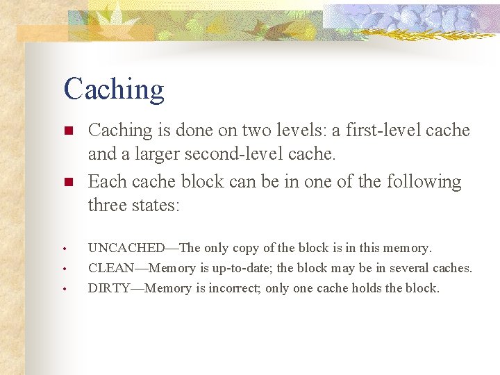 Caching n n • • • Caching is done on two levels: a first-level