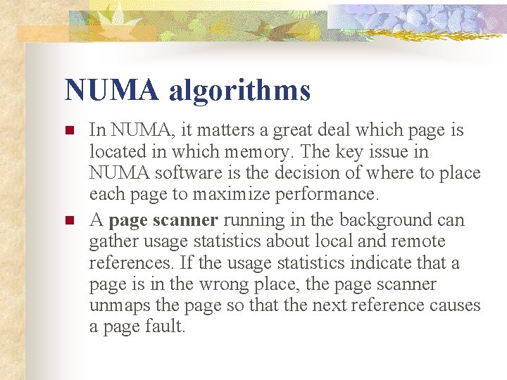 NUMA algorithms n n In NUMA, it matters a great deal which page is