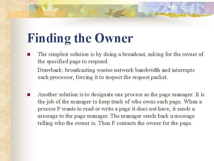 Finding the Owner The simplest solution is by doing a broadcast, asking for the