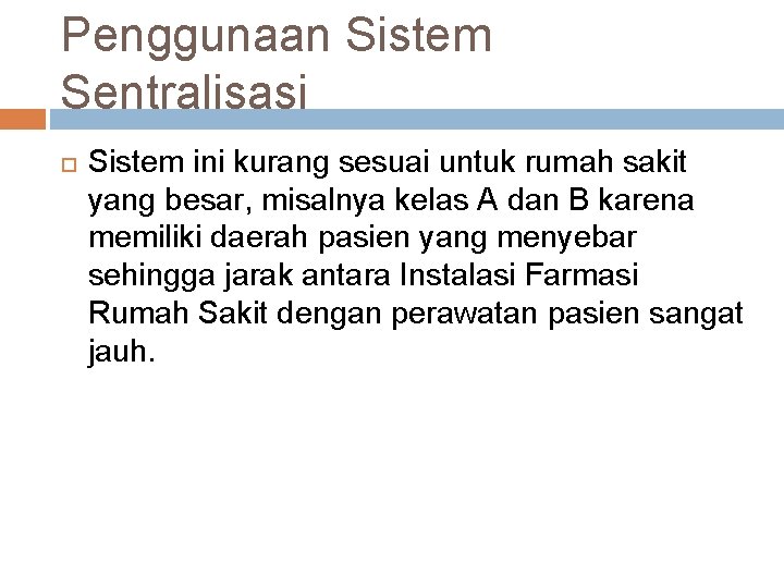 Penggunaan Sistem Sentralisasi Sistem ini kurang sesuai untuk rumah sakit yang besar, misalnya kelas Penggunaan Sistem Sentralisasi Sistem ini kurang sesuai untuk rumah sakit yang besar, misalnya kelas