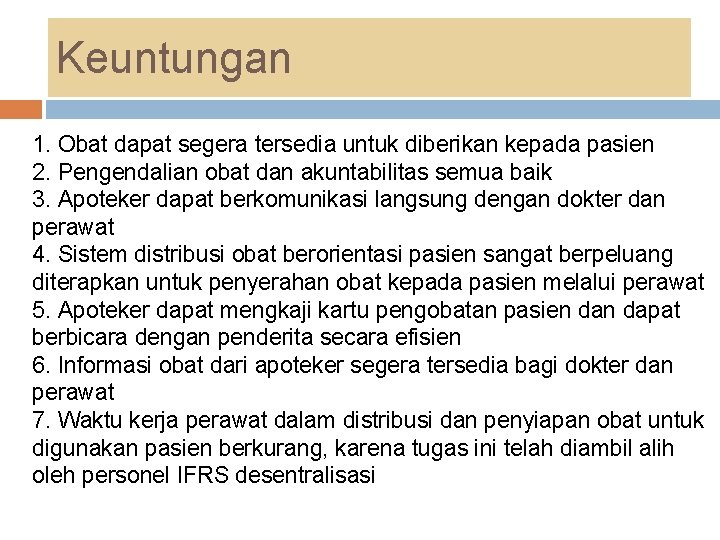 Keuntungan 1. Obat dapat segera tersedia untuk diberikan kepada pasien 2. Pengendalian obat dan Keuntungan 1. Obat dapat segera tersedia untuk diberikan kepada pasien 2. Pengendalian obat dan