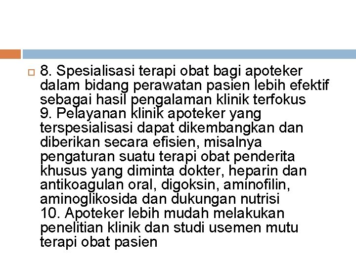 8. Spesialisasi terapi obat bagi apoteker dalam bidang perawatan pasien lebih efektif sebagai 8. Spesialisasi terapi obat bagi apoteker dalam bidang perawatan pasien lebih efektif sebagai