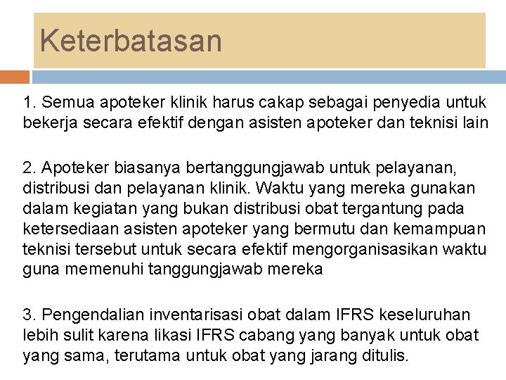 Keterbatasan 1. Semua apoteker klinik harus cakap sebagai penyedia untuk bekerja secara efektif dengan Keterbatasan 1. Semua apoteker klinik harus cakap sebagai penyedia untuk bekerja secara efektif dengan