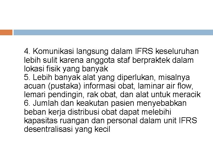 4. Komunikasi langsung dalam IFRS keseluruhan lebih sulit karena anggota staf berpraktek dalam lokasi 4. Komunikasi langsung dalam IFRS keseluruhan lebih sulit karena anggota staf berpraktek dalam lokasi