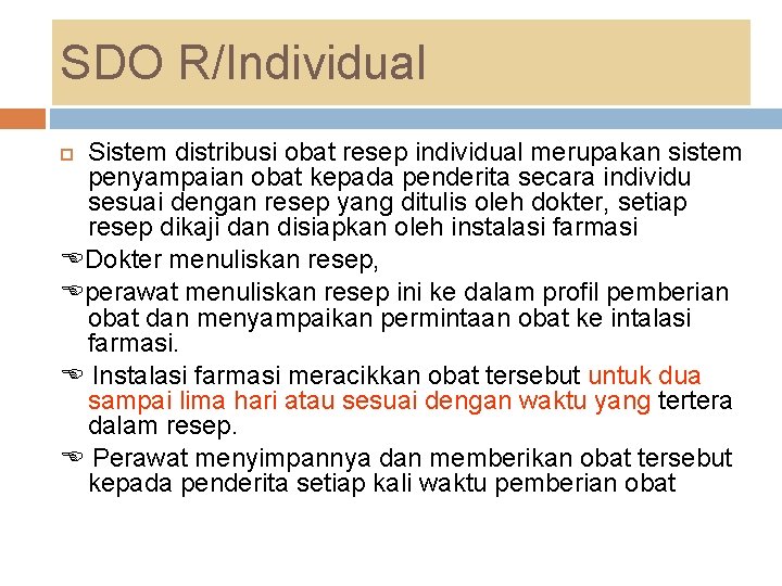 SDO R/Individual Sistem distribusi obat resep individual merupakan sistem penyampaian obat kepada penderita secara SDO R/Individual Sistem distribusi obat resep individual merupakan sistem penyampaian obat kepada penderita secara