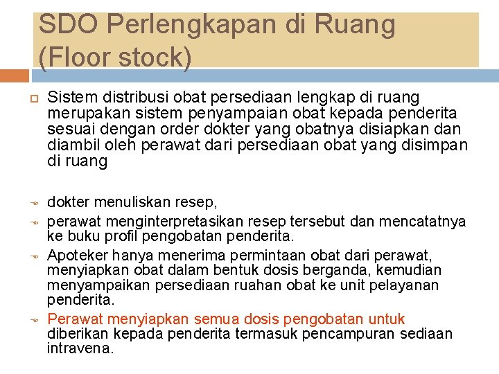 SDO Perlengkapan di Ruang (Floor stock) Sistem distribusi obat persediaan lengkap di ruang merupakan SDO Perlengkapan di Ruang (Floor stock) Sistem distribusi obat persediaan lengkap di ruang merupakan