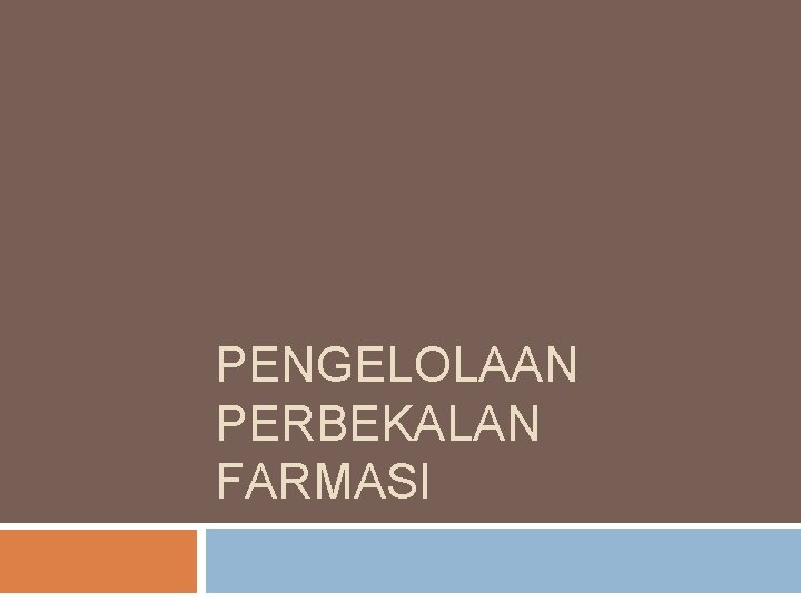 PENGELOLAAN PERBEKALAN FARMASI PENGELOLAAN PERBEKALAN FARMASI