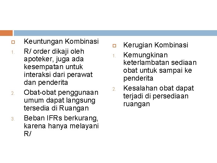 1. 2. 3. Keuntungan Kombinasi R/ order dikaji oleh apoteker, juga ada kesempatan 1. 2. 3. Keuntungan Kombinasi R/ order dikaji oleh apoteker, juga ada kesempatan
