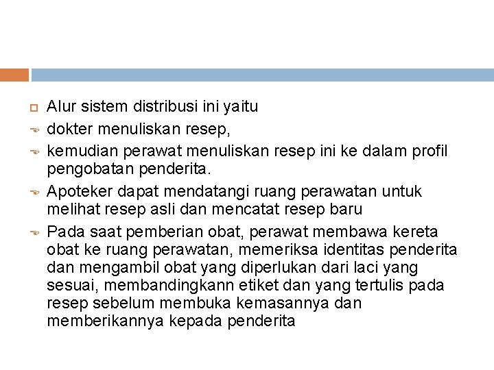 Alur sistem distribusi ini yaitu dokter menuliskan resep, kemudian perawat menuliskan resep ini Alur sistem distribusi ini yaitu dokter menuliskan resep, kemudian perawat menuliskan resep ini