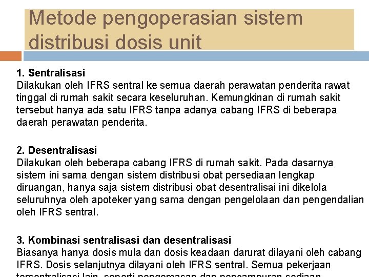 Metode pengoperasian sistem distribusi dosis unit 1. Sentralisasi Dilakukan oleh IFRS sentral ke semua Metode pengoperasian sistem distribusi dosis unit 1. Sentralisasi Dilakukan oleh IFRS sentral ke semua