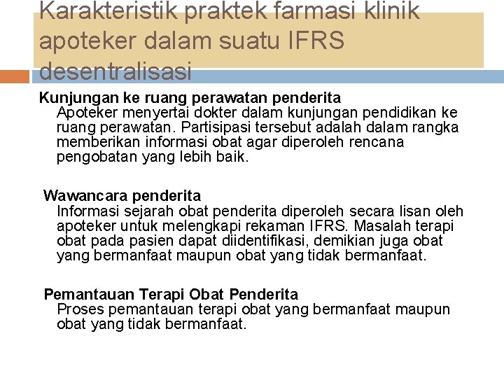 Karakteristik praktek farmasi klinik apoteker dalam suatu IFRS desentralisasi Kunjungan ke ruang perawatan penderita Karakteristik praktek farmasi klinik apoteker dalam suatu IFRS desentralisasi Kunjungan ke ruang perawatan penderita
