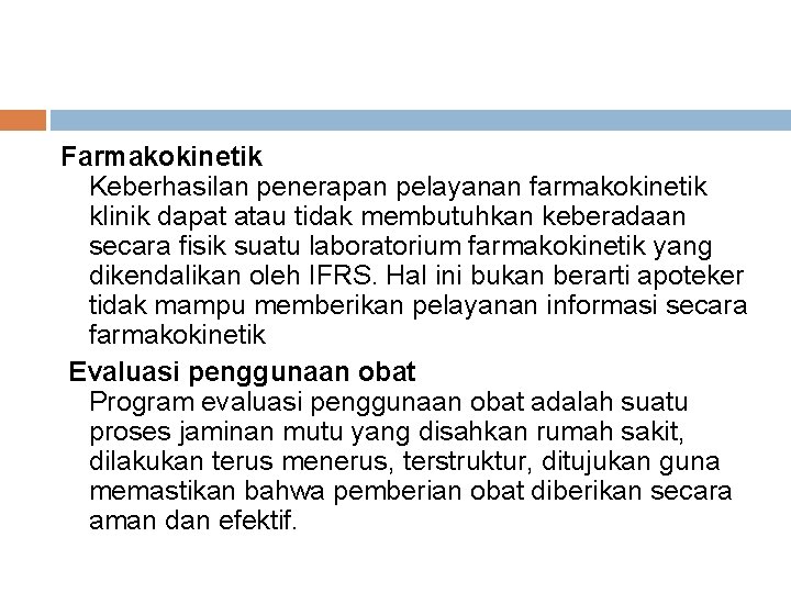Farmakokinetik Keberhasilan penerapan pelayanan farmakokinetik klinik dapat atau tidak membutuhkan keberadaan secara fisik suatu Farmakokinetik Keberhasilan penerapan pelayanan farmakokinetik klinik dapat atau tidak membutuhkan keberadaan secara fisik suatu