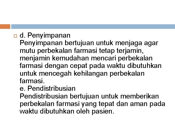 d. Penyimpanan bertujuan untuk menjaga agar mutu perbekalan farmasi tetap terjamin, menjamin kemudahan d. Penyimpanan bertujuan untuk menjaga agar mutu perbekalan farmasi tetap terjamin, menjamin kemudahan