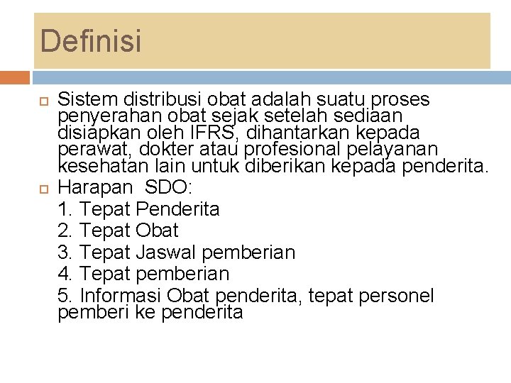 Definisi Sistem distribusi obat adalah suatu proses penyerahan obat sejak setelah sediaan disiapkan oleh Definisi Sistem distribusi obat adalah suatu proses penyerahan obat sejak setelah sediaan disiapkan oleh