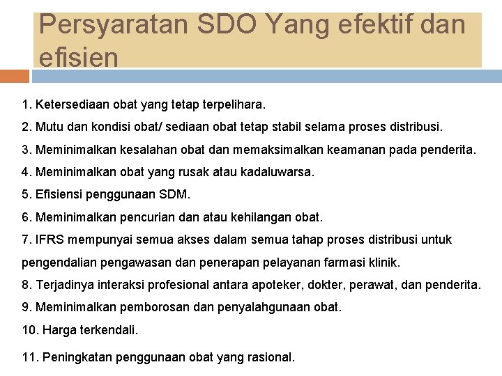 Persyaratan SDO Yang efektif dan efisien 1. Ketersediaan obat yang tetap terpelihara. 2. Mutu Persyaratan SDO Yang efektif dan efisien 1. Ketersediaan obat yang tetap terpelihara. 2. Mutu