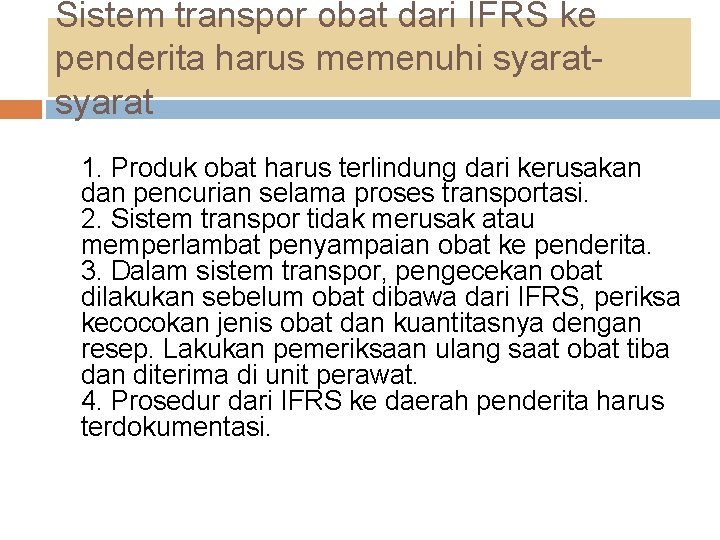 Sistem transpor obat dari IFRS ke penderita harus memenuhi syarat 1. Produk obat harus Sistem transpor obat dari IFRS ke penderita harus memenuhi syarat 1. Produk obat harus