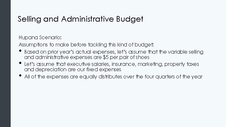 Selling and Administrative Budget Hupana Scenario: Assumptions to make before tackling this kind of