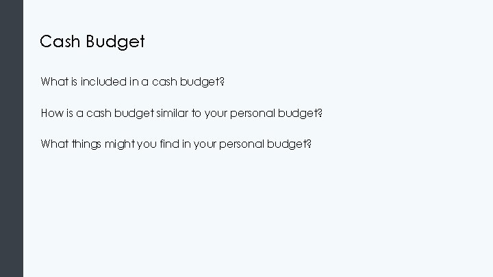 Cash Budget What is included in a cash budget? How is a cash budget