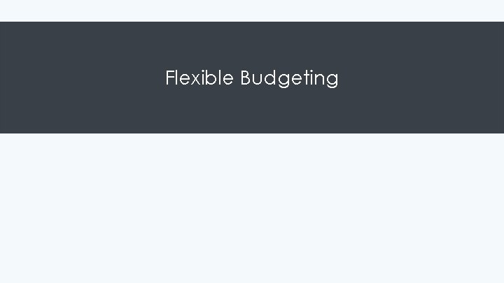 Flexible Budgeting 