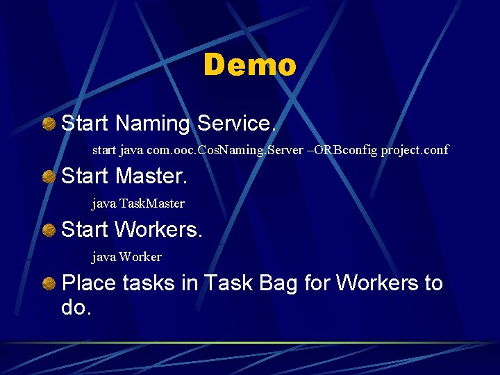 Demo Start Naming Service. start java com. ooc. Cos. Naming. Server –ORBconfig project. conf
