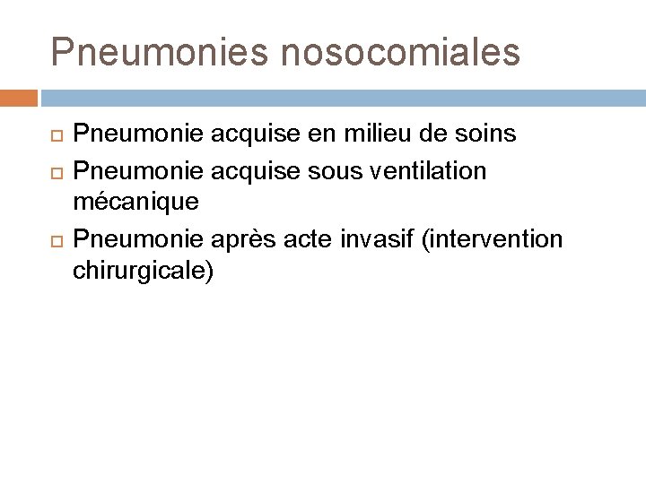 Pneumonies nosocomiales Pneumonie acquise en milieu de soins Pneumonie acquise sous ventilation mécanique Pneumonie