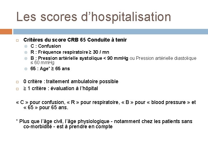 Les scores d’hospitalisation Critères du score CRB 65 Conduite à tenir C : Confusion