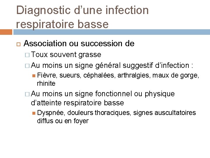 Diagnostic d’une infection respiratoire basse Association ou succession de � Toux souvent grasse �