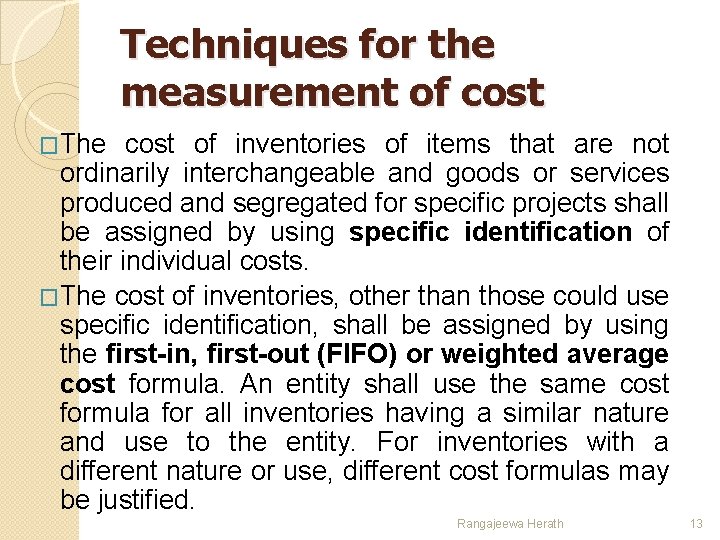 Techniques for the measurement of cost �The cost of inventories of items that are