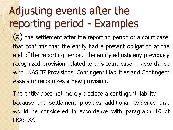 Adjusting events after the reporting period - Examples (a) the settlement after the reporting