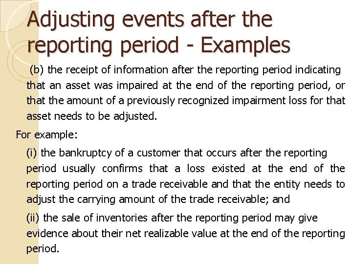 Adjusting events after the reporting period - Examples (b) the receipt of information after