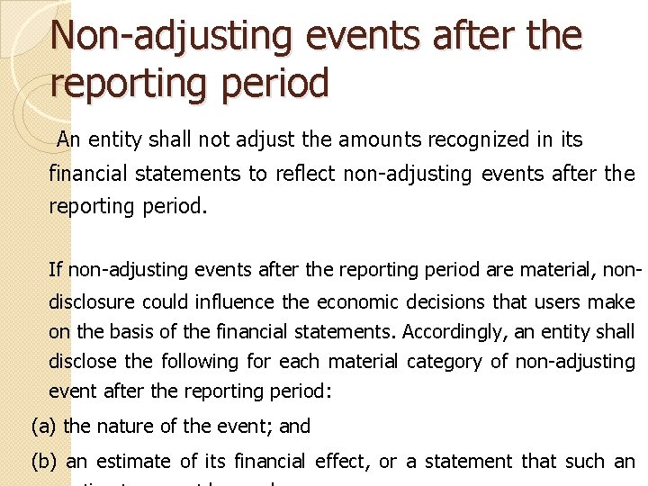 Non-adjusting events after the reporting period An entity shall not adjust the amounts recognized