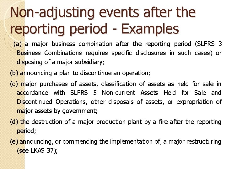 Non-adjusting events after the reporting period - Examples (a) a major business combination after